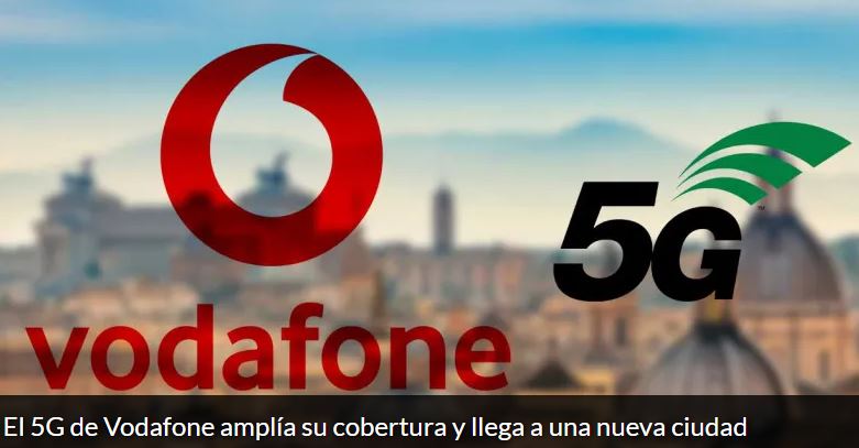 El 5G de Vodafone amplía su cobertura y llega a una nueva ciudad