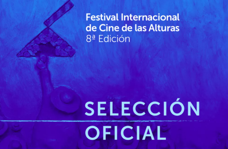 El Festival Internacional de Cine de las Alturas anunció la selección oficial para su 8va. Edición