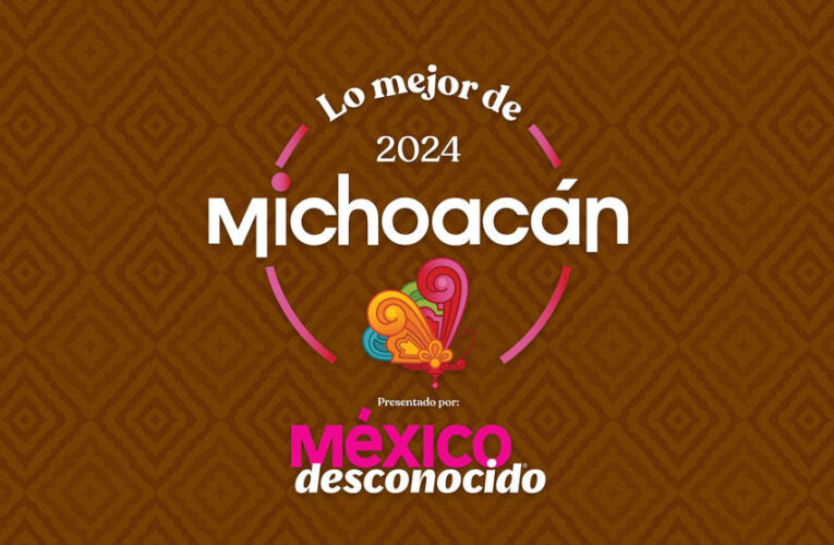 Lo Mejor de Michoacán 2024: México Desconocido premiará la mejor experiencia turística